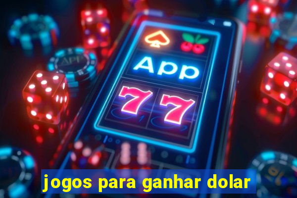 jogos para ganhar dolar